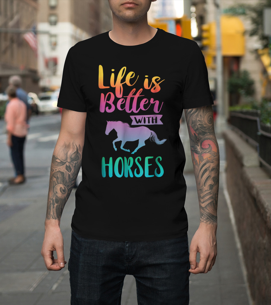 Life Is Better With Horses Horseback T-Shirt