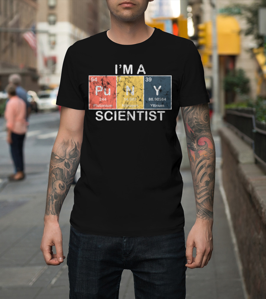 I'm a PUNY Scientist Plutonium Nitrogen Yttrium T-Shirt