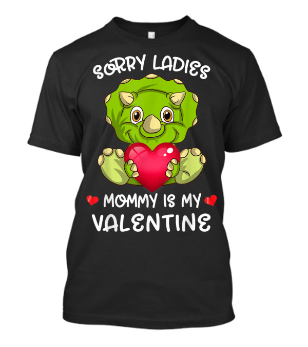 Sorry Ladies Cute Dinosaur Mommy Is My Valentine T-Shirt