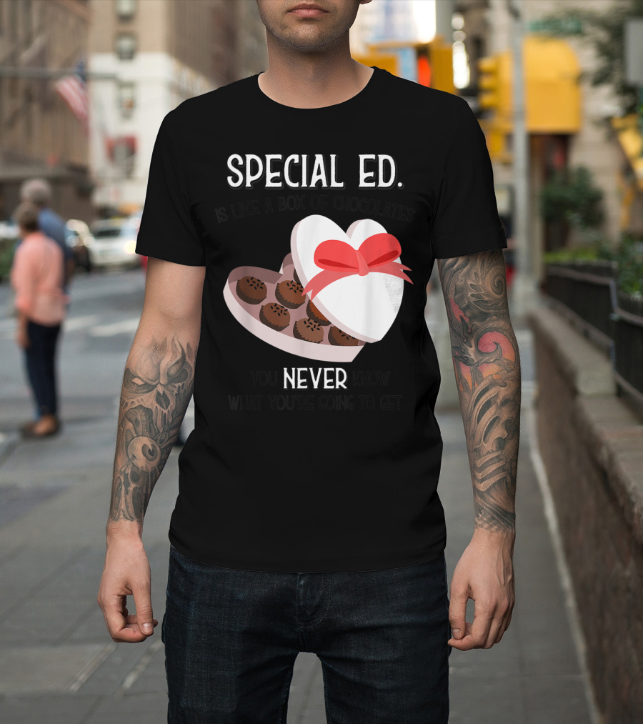 Special Ed School Teacher Valentine Day Never Know Box of Chocolates T-Shirt