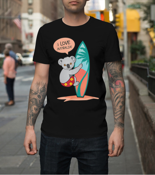 Shirt: I Love Australia Koala Surfing with Aus Down Under Charm T-Shirt I Love Australia Koala Surfing with Aus Down Under Charm T-Shirt