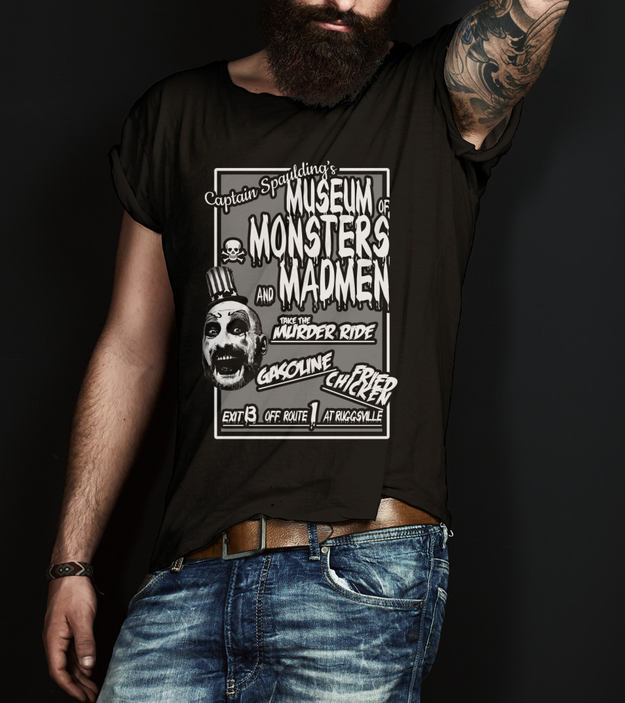 Captain Spaulding's Museum Of Monsters And Madmen Take The Murder Ride Gasoline Fried Chicken Exit 13 Off Route 1 At Ruggsville T-Shirt