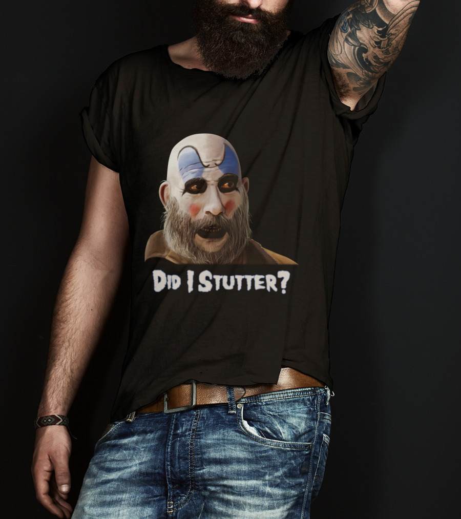 Did I Stutter Captain Spaulding Clown Face T-Shirt