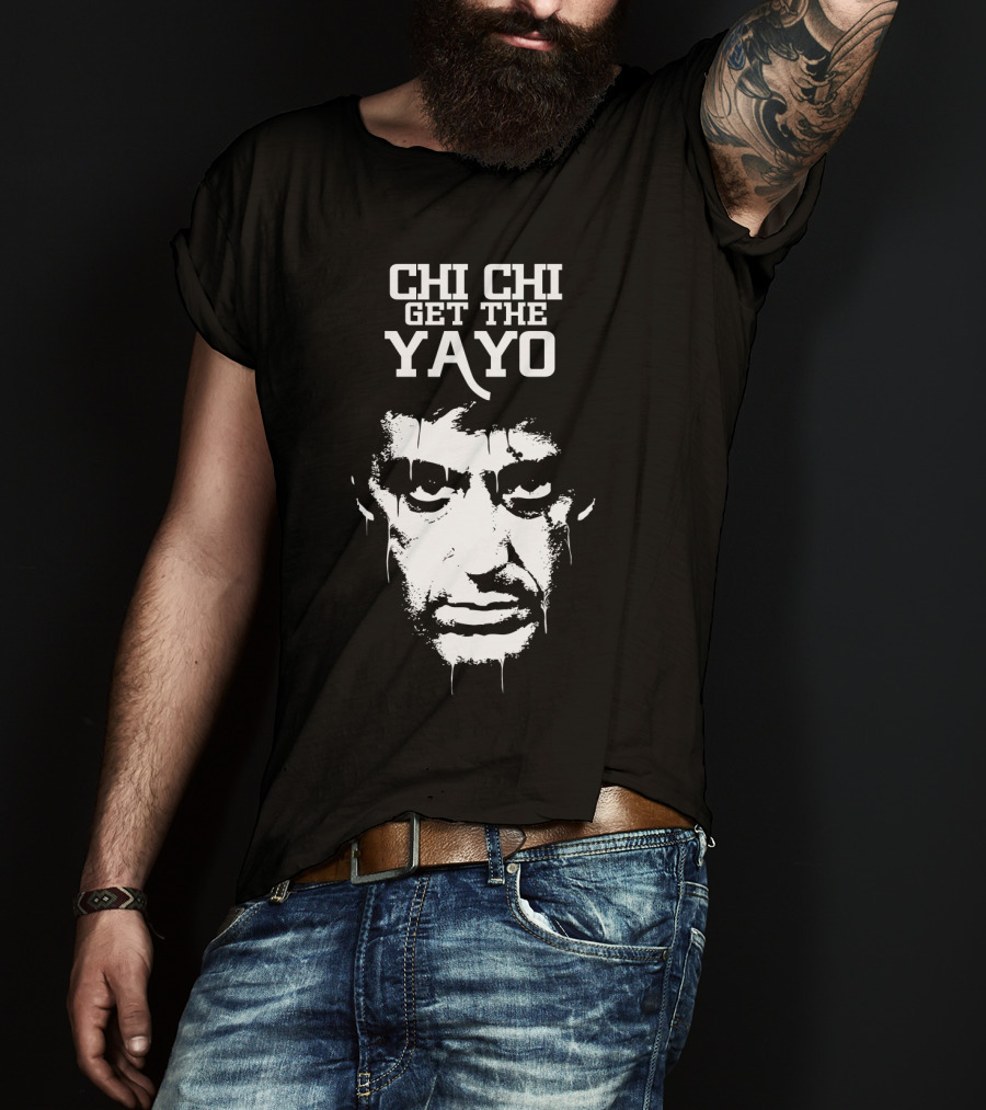 Scarface Chi Chi Get The Yayo Motivational Face T-Shirt