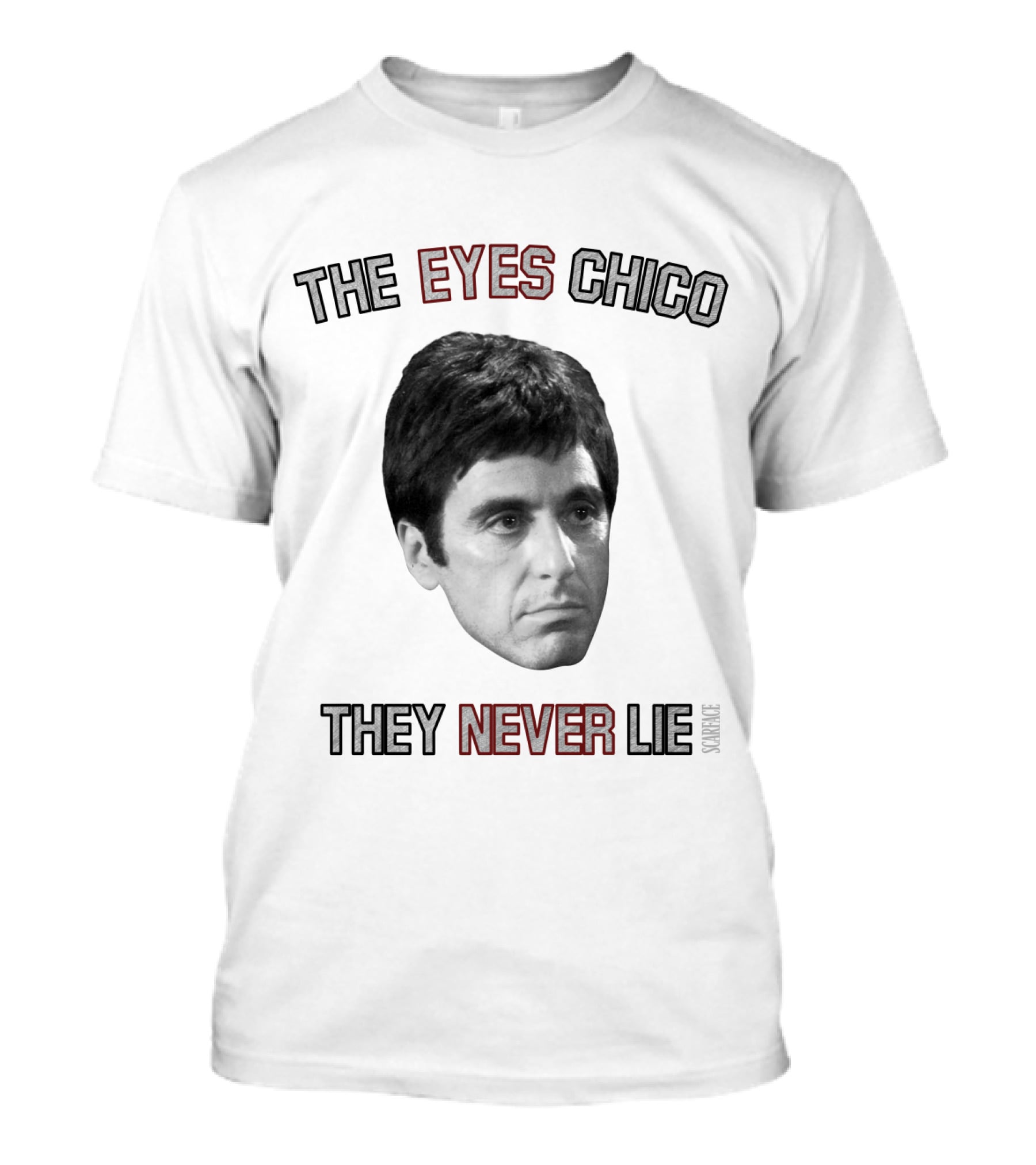 Scarface The Eyes Chico They Never Lie T-Shirt
