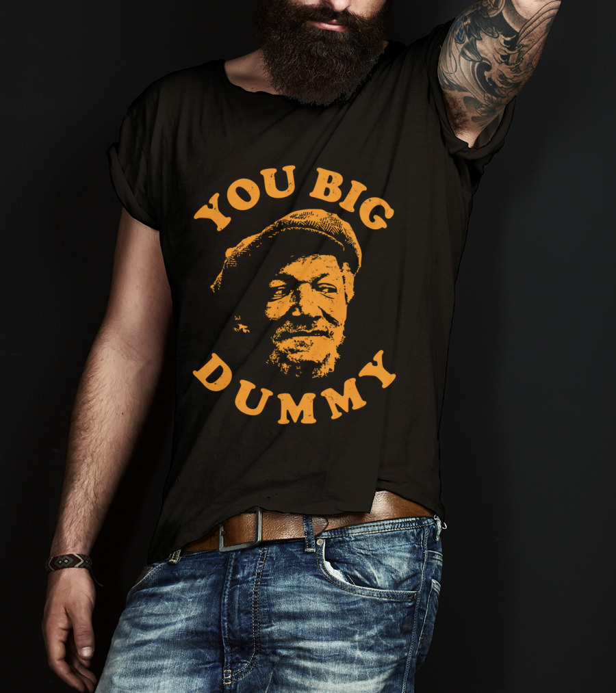 You Big Dummy Sanford Son T-Shirt