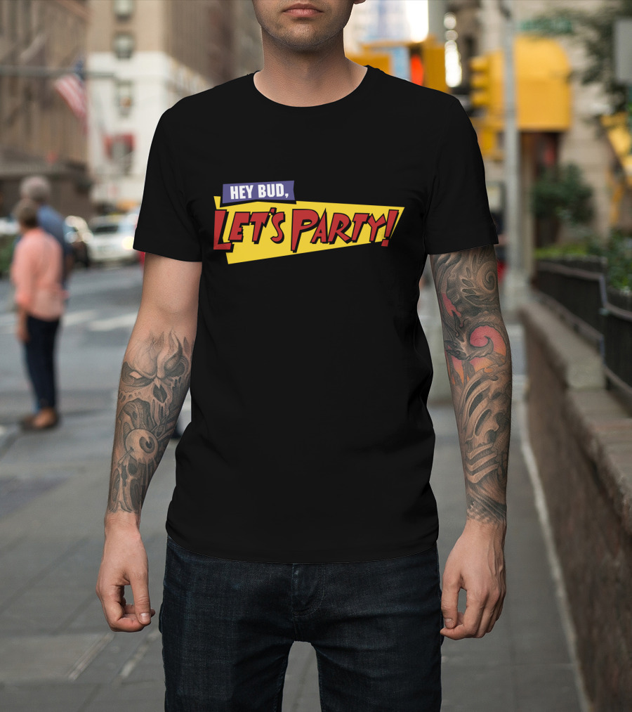 Hey Bud Let's Party Fast Times T-Shirt