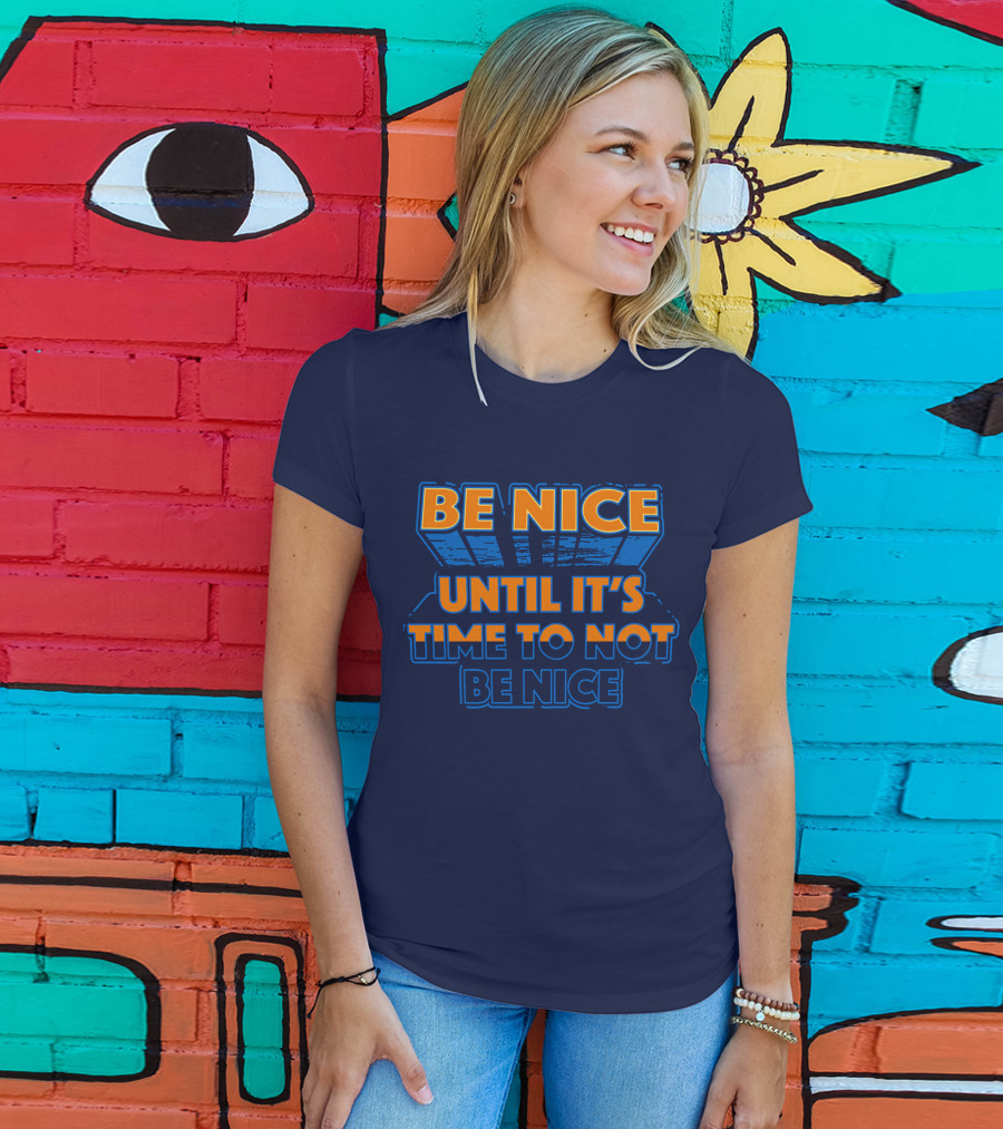 Road House Be Nice Until It's Time To Not Be Nice T-Shirt