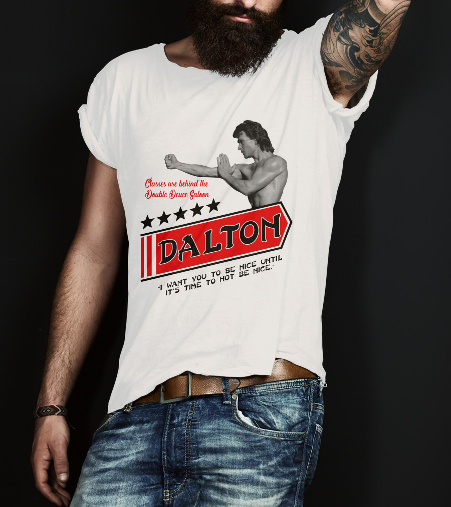 Classes Are Behind The Double Deuce Saloon Dalton I Want You To Be Nice Until It's Time To Not Be Nice T-Shirt