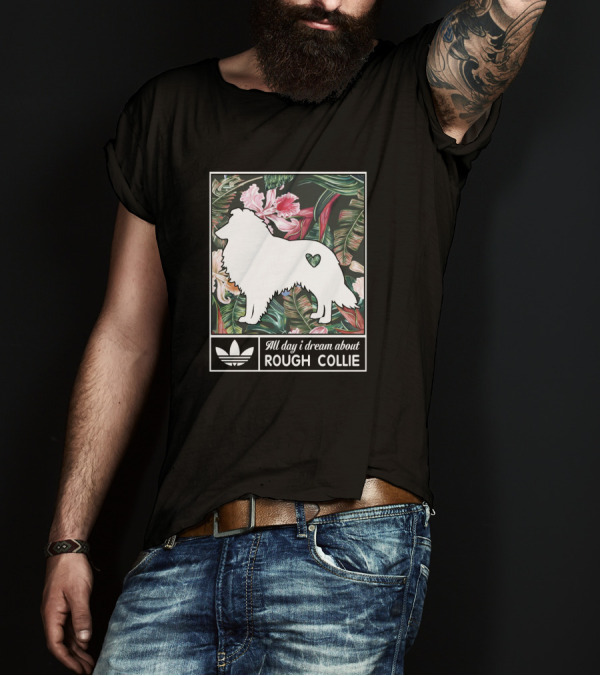 All Day I Dream About Rough Collie T-Shirt