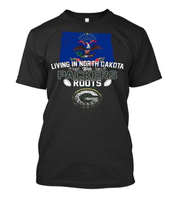 Living In North Dakota Proudly Connected To Packers Roots With Football Heritage T-Shirt