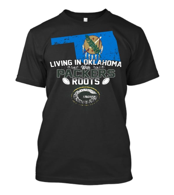 Living In Oklahoma With Green Bay Packers Roots And Oklahoma State Flag T-Shirt