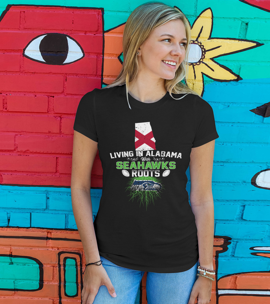 Living In Alabama With Seahawks Roots And State Flag T-Shirt