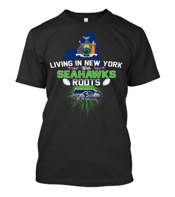 Living IN New York With Seahawks Roots Football Pride State Flag Background T-Shirt