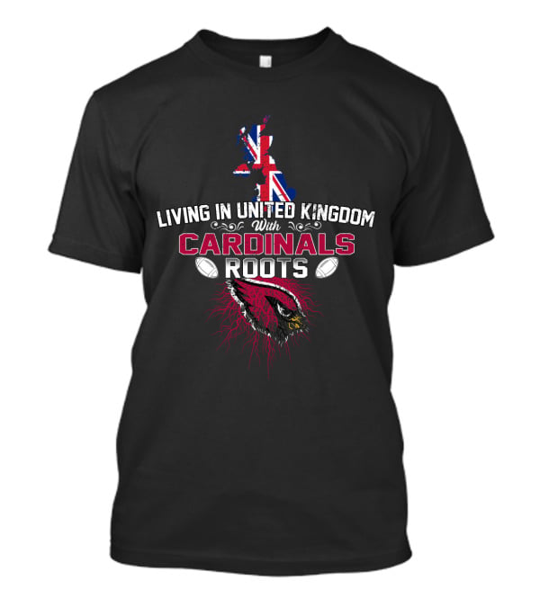 Living In United Kingdom With Cardinals Roots Union Jack Map And American Football Graphics T-Shirt