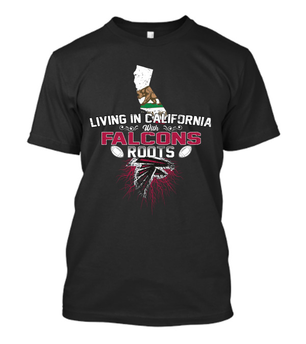 Living In California With Falcons Roots California Map And Footballs T-Shirt