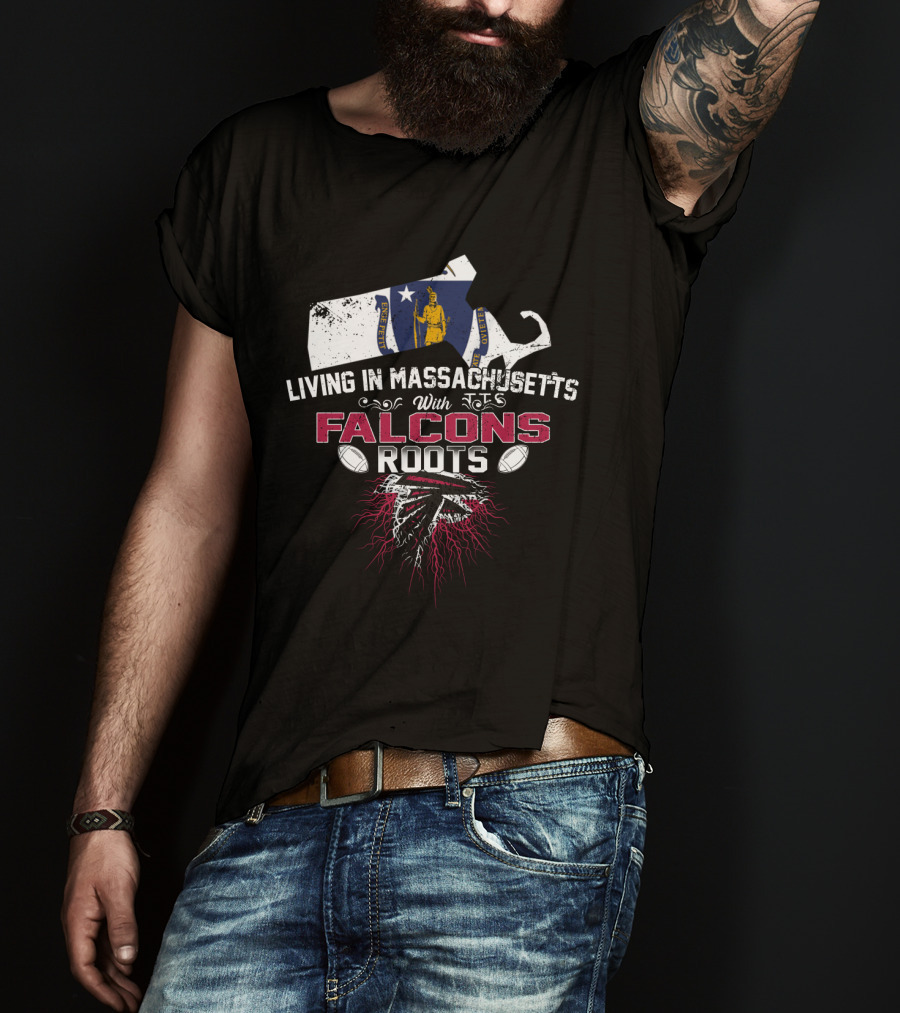 Living In Massachusetts With Falcons Roots Football Heritage And State Pride T-Shirt