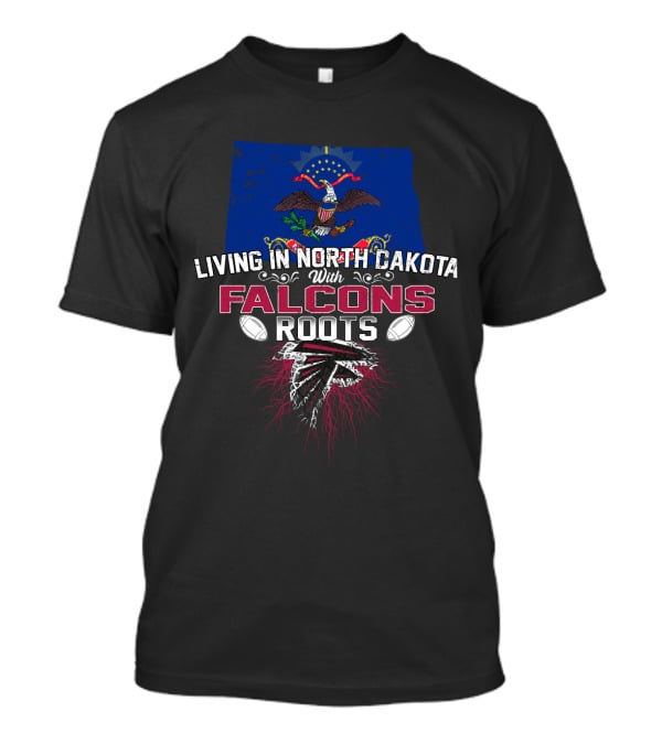 Living IN North Dakota With Falcons Roots Flag Eagle Football Logo Icons T-Shirt