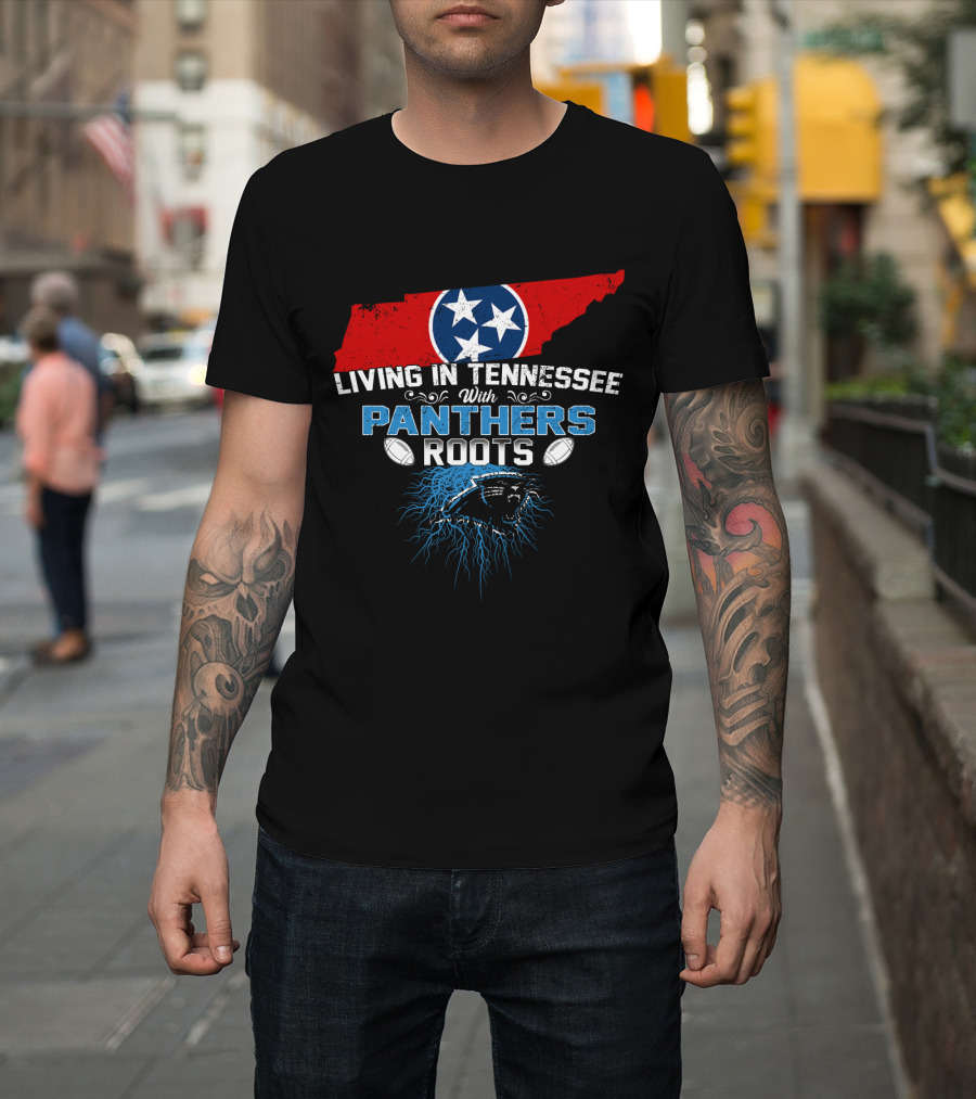 Living In Tennessee Carolina Panthers Roots Football Fans T-Shirt
