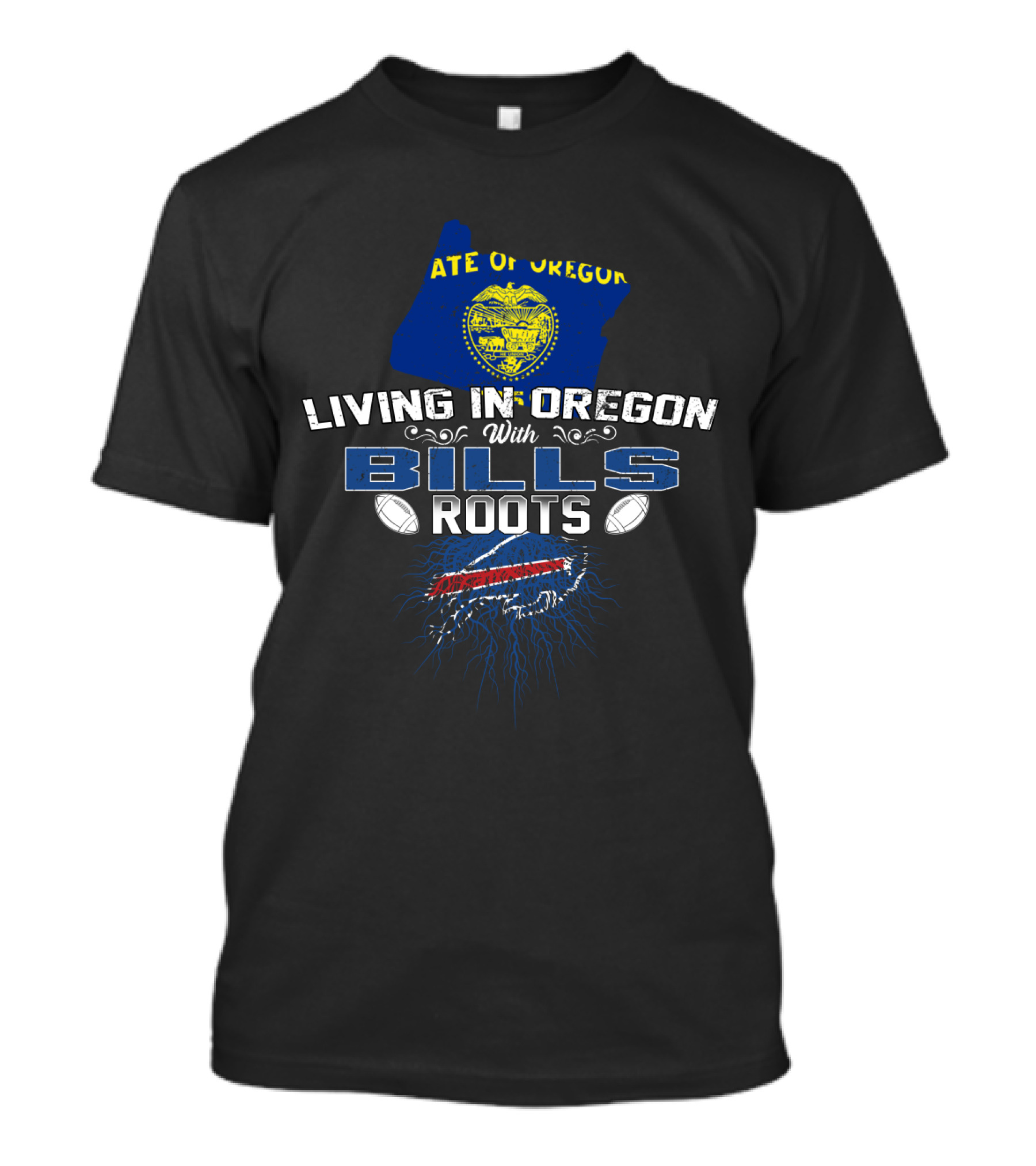 Living In Oregon With Bills Roots State Of Oregon Football Fan Loyalty T-Shirt