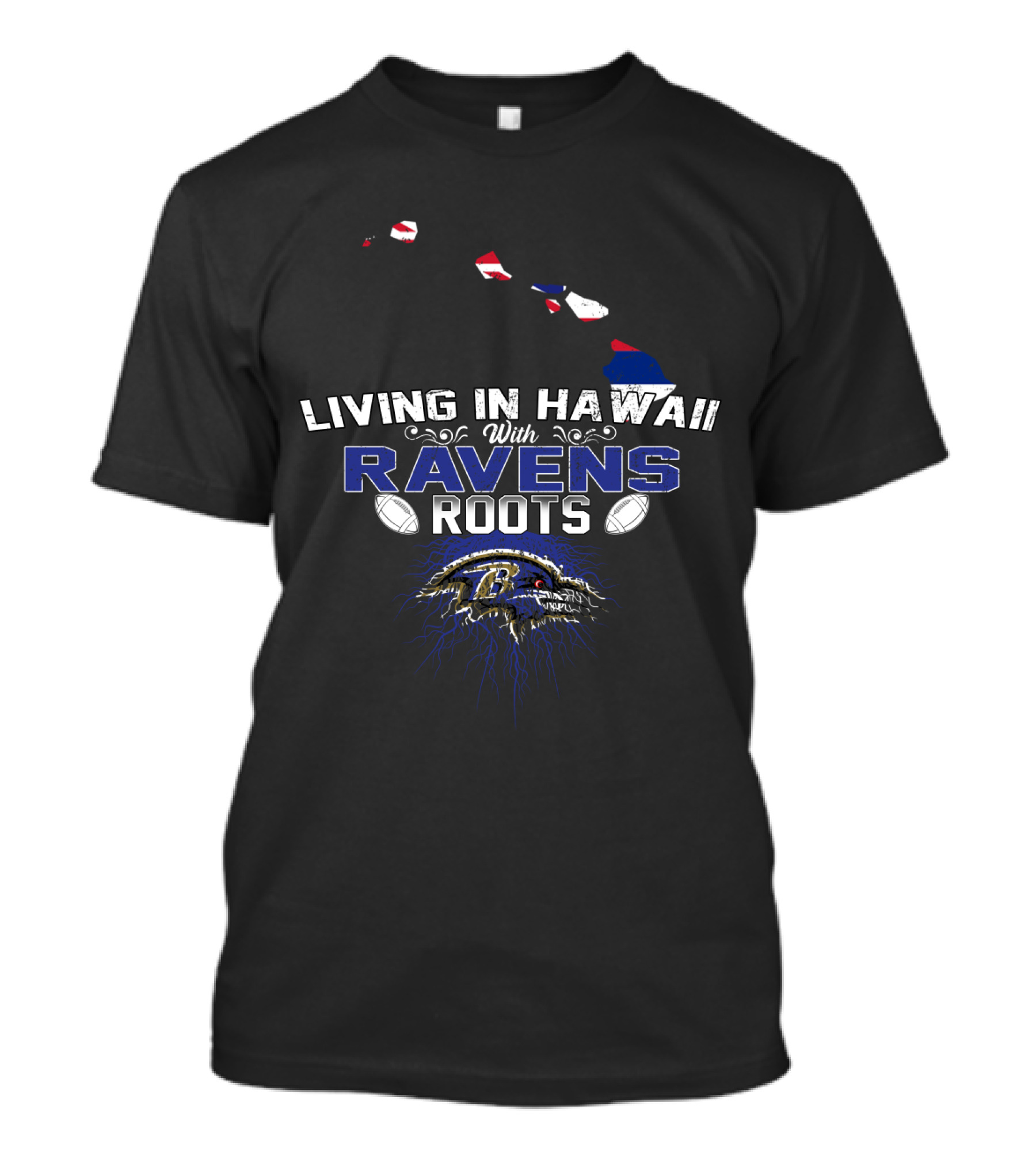 Living In Hawaii With Ravens Roots Baltimore Ravens Fan T-Shirt