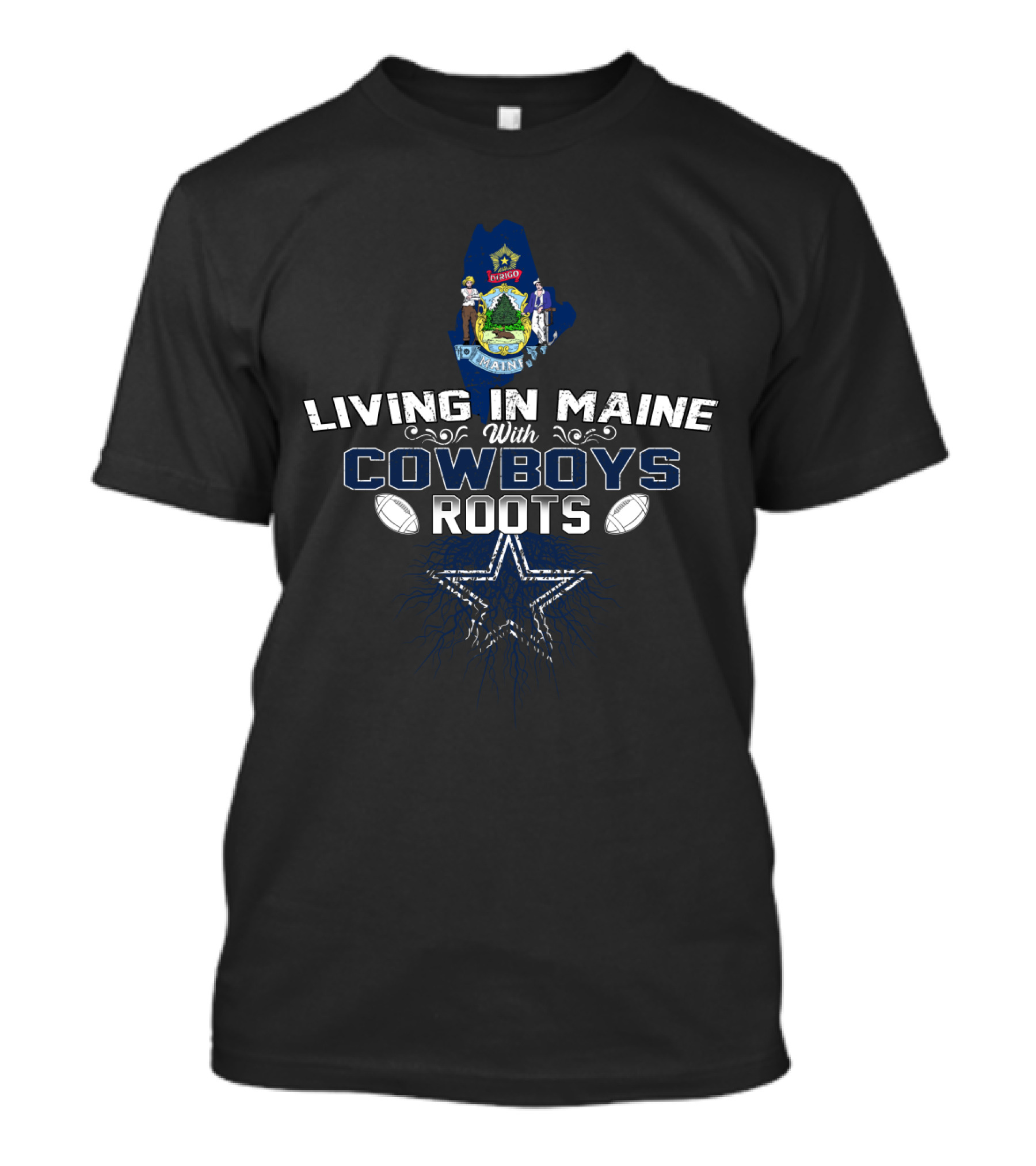 Living In Maine With Dallas Cowboys Roots Maine Star Football T-Shirt