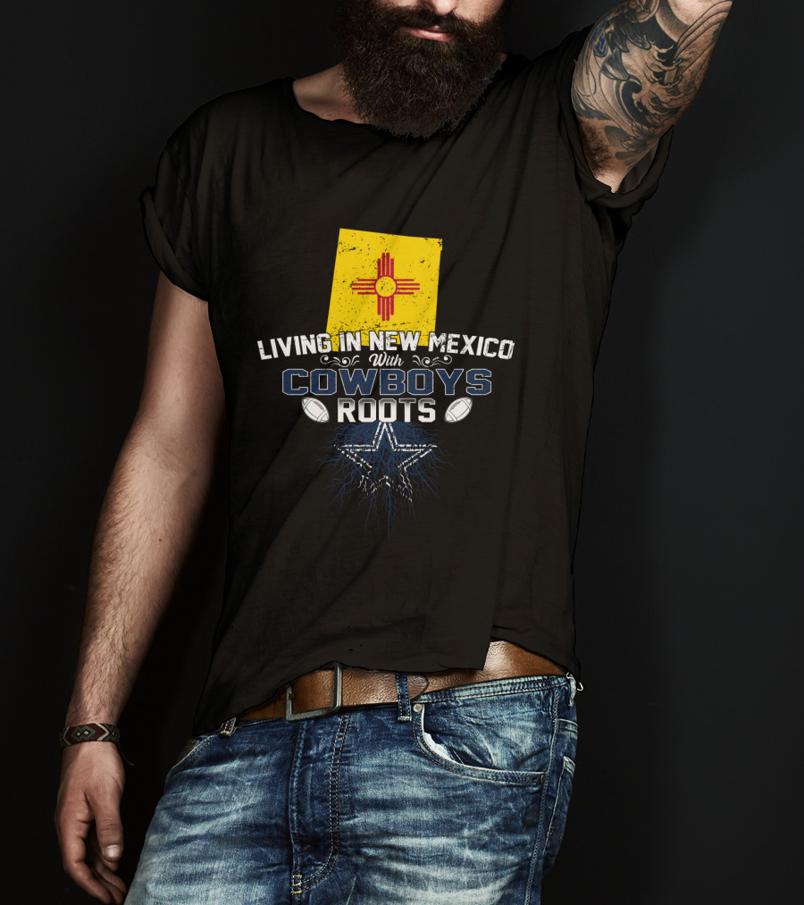 Living In New Mexico With Cowboys Roots Star And Football T-Shirt
