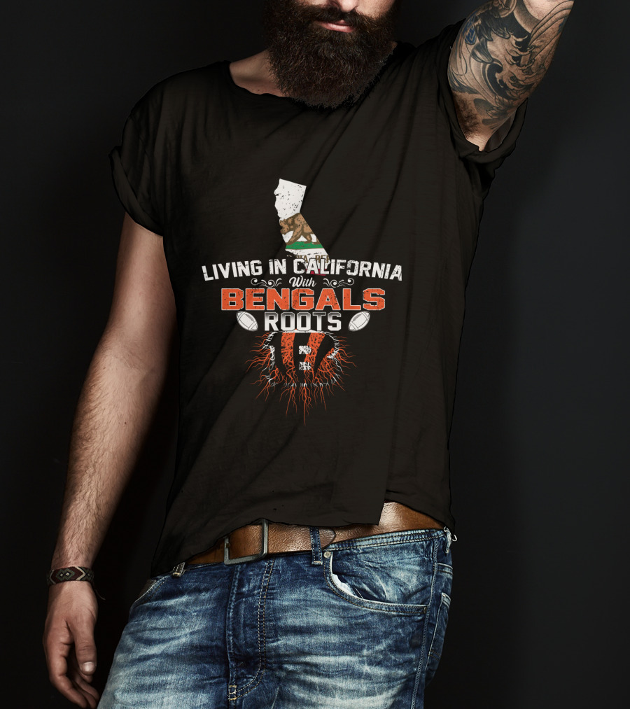 Living In California With Bengals Roots And California Flag T-Shirt