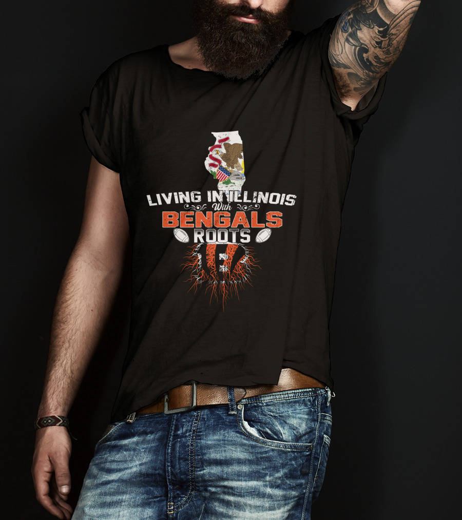 Living In Illinois With Proud Bengals Roots And Football Passion T-Shirt