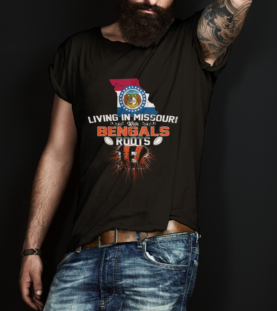 Living In Missouri With Bengals Roots Football Fans Embrace Heritage T-Shirt
