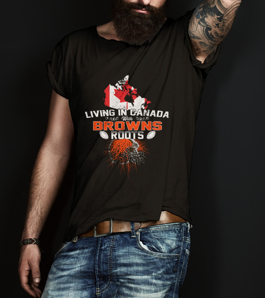 Living In Canada With Browns Football Roots And Flag Map T-Shirt
