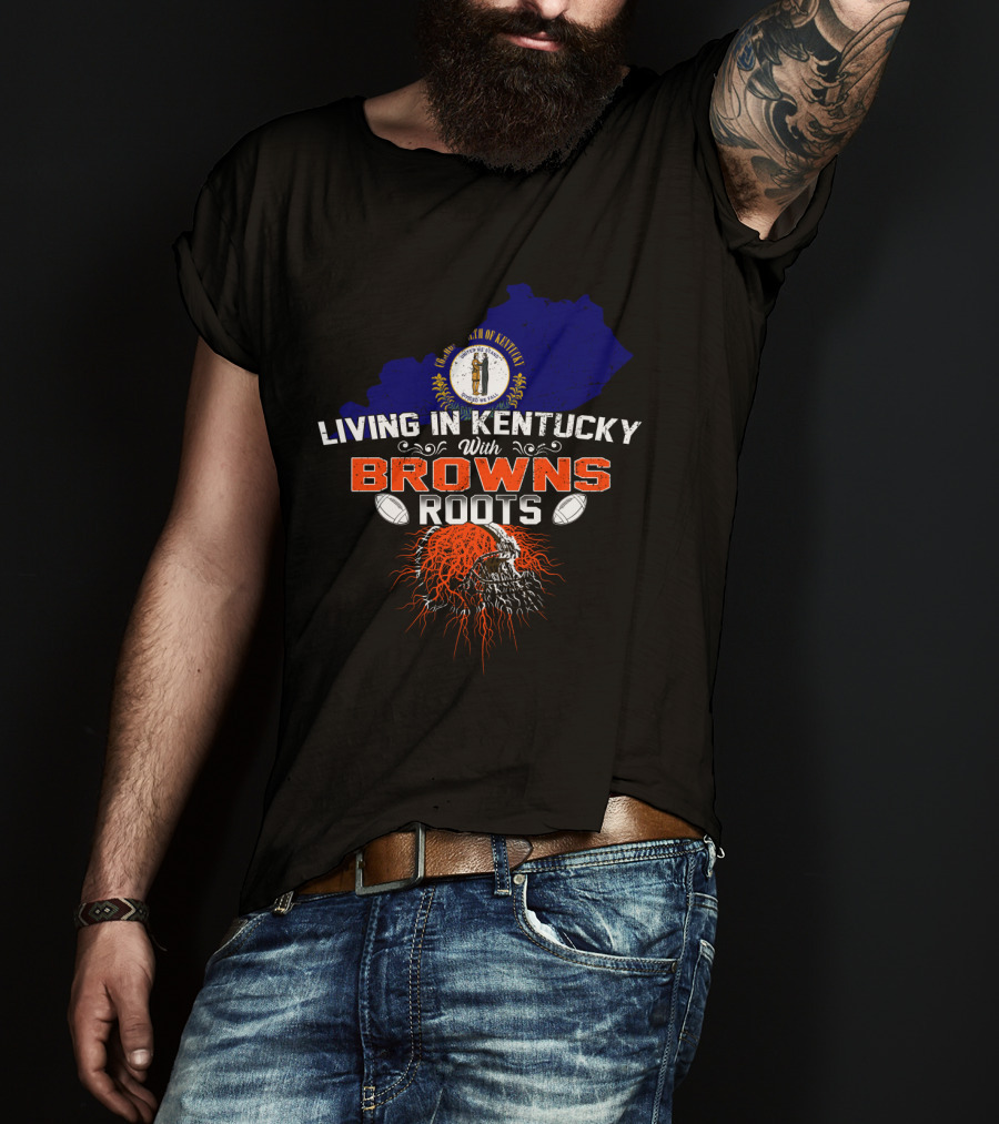 Living In Kentucky With Browns Roots Kentucky Map Cleveland Football Helmet T-Shirt