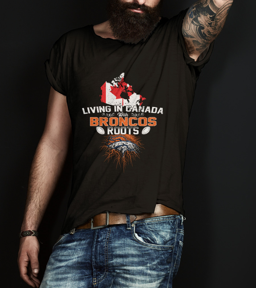 Living In Canada With Broncos Roots Football Pride Canada Flag Map T-Shirt