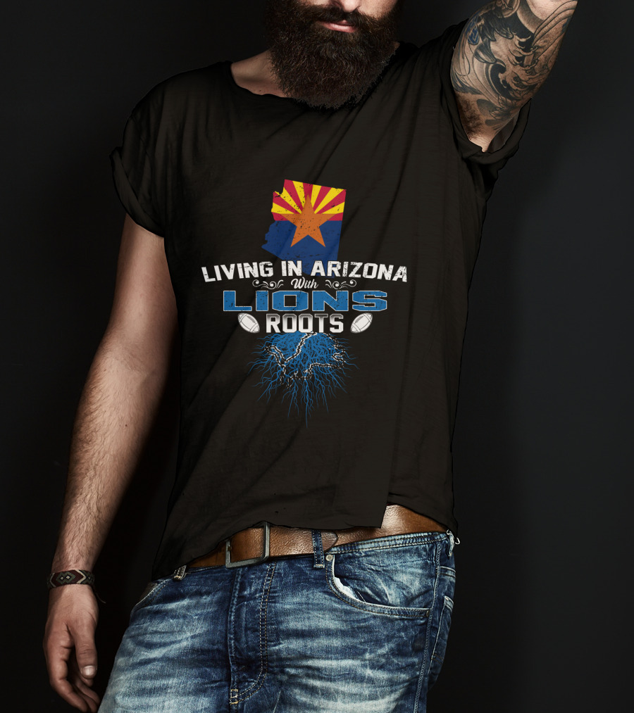 Living In Arizona With Lions Roots Arizona Flag And Football Elements T-Shirt