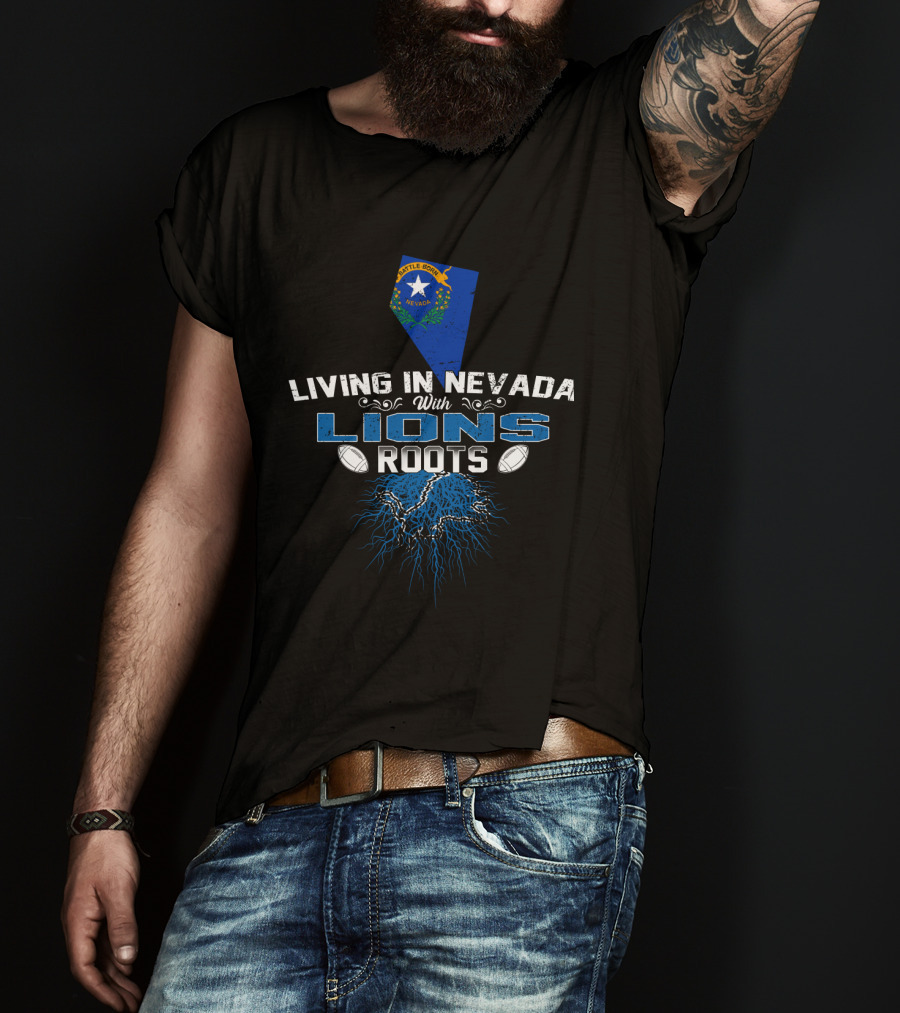 Living In Nevada With Detroit Lions Roots And State Flag T-Shirt