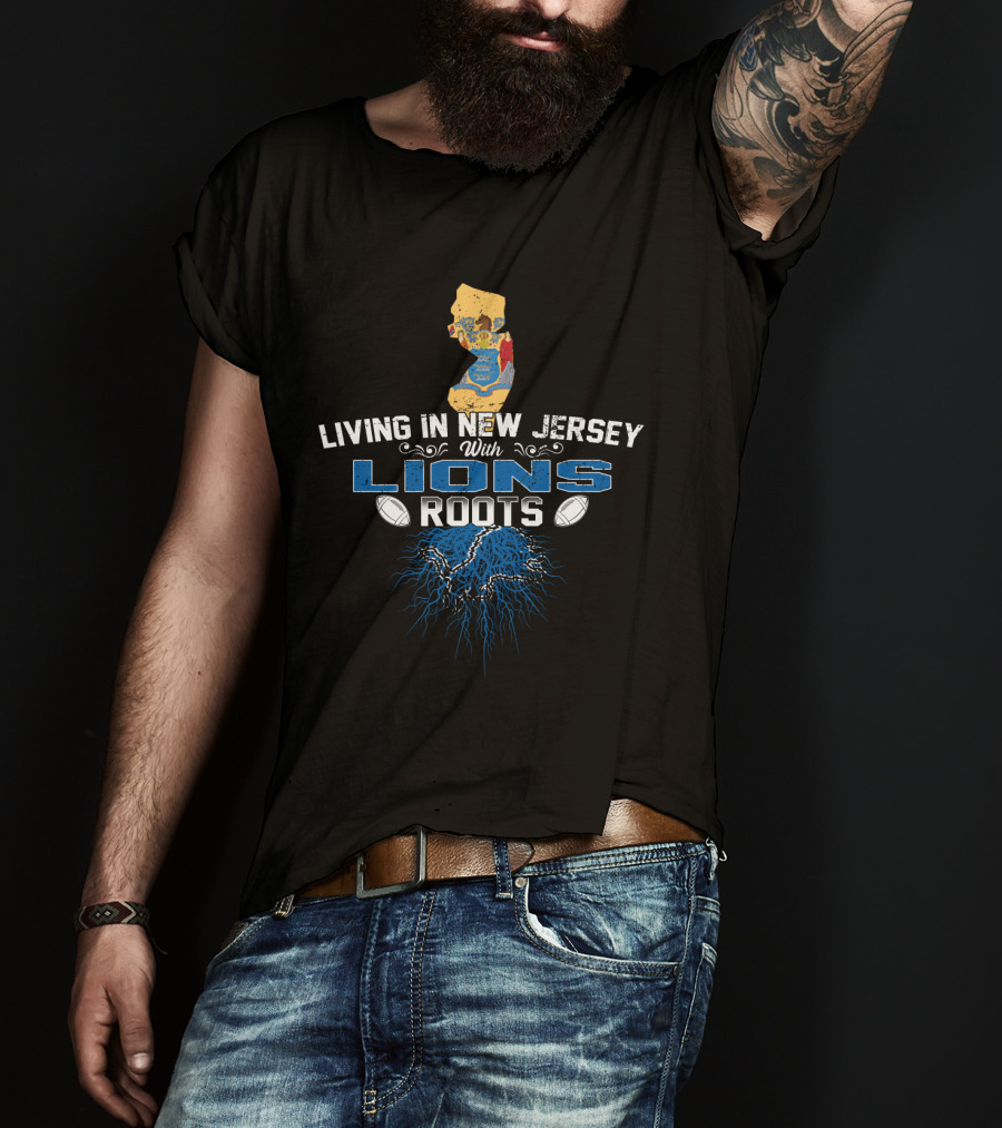 Living In New Jersey With Detroit Lions Roots And Map T-Shirt