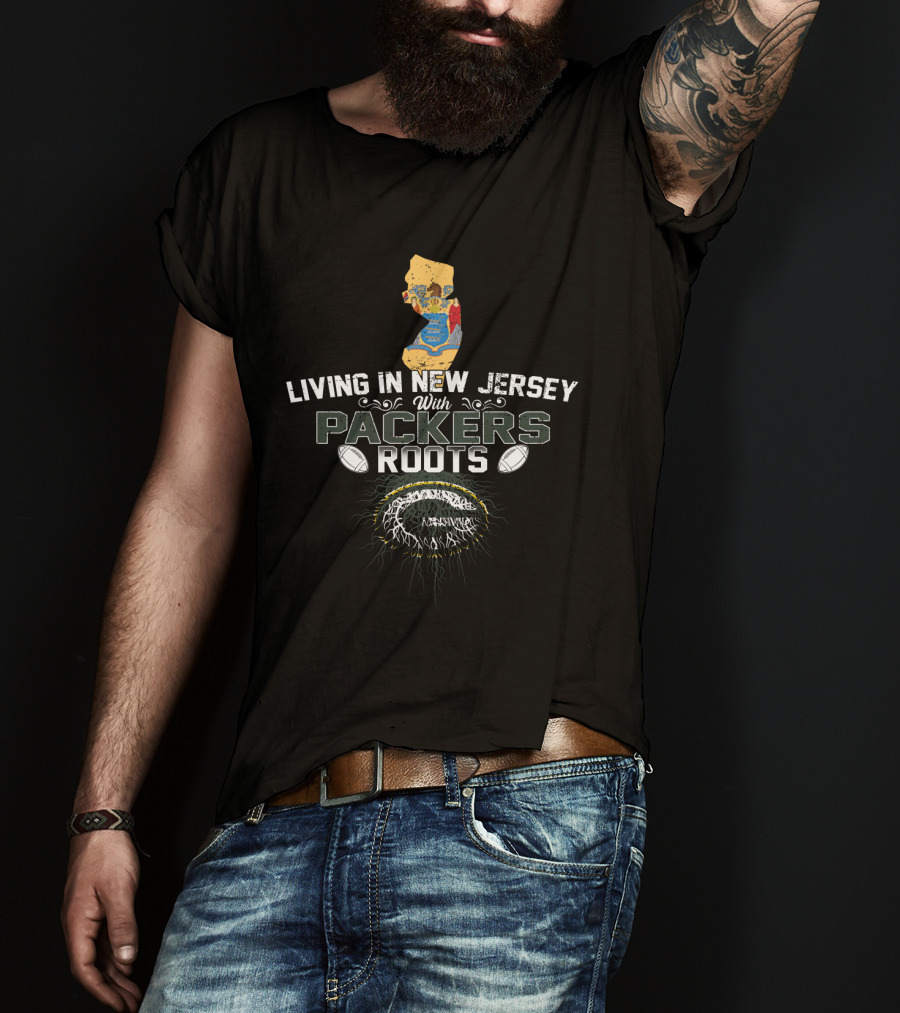 Living In New Jersey With Packers Roots Map And Football T-Shirt