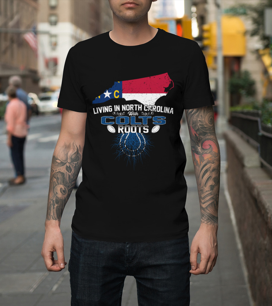 Living In North Carolina With Colts Roots NC Map Flag Football T-Shirt