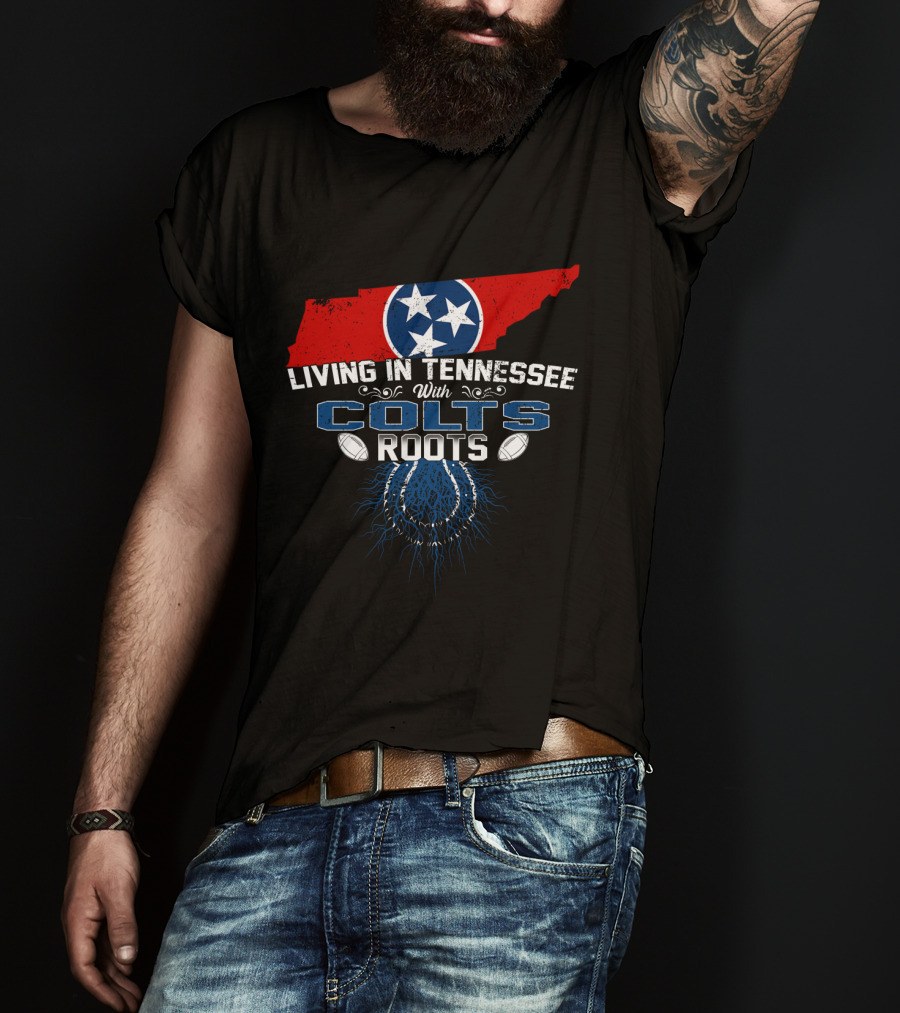 Living In Tennessee With Colts Roots Tennessee Flag And Football Elements T-Shirt