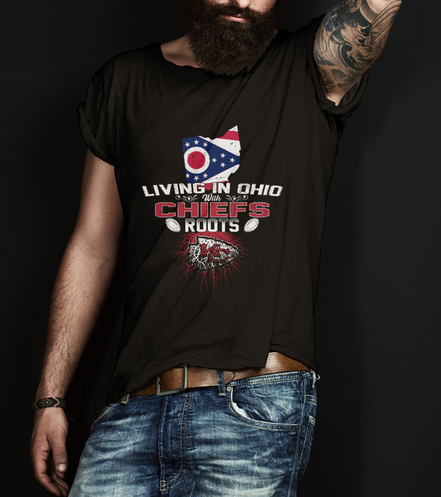 Living In Ohio With Chiefs Roots T-Shirt