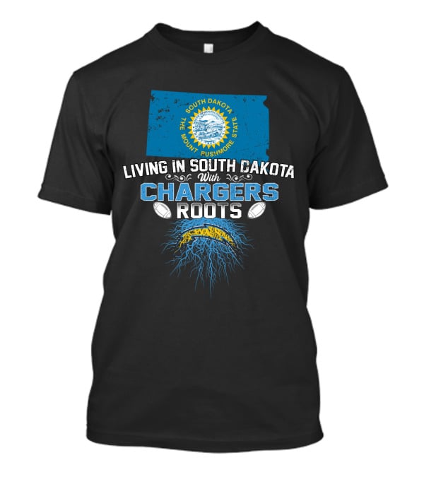 Living In South Dakota The Mount Rushmore State With Chargers Roots Football Fans T-Shirt