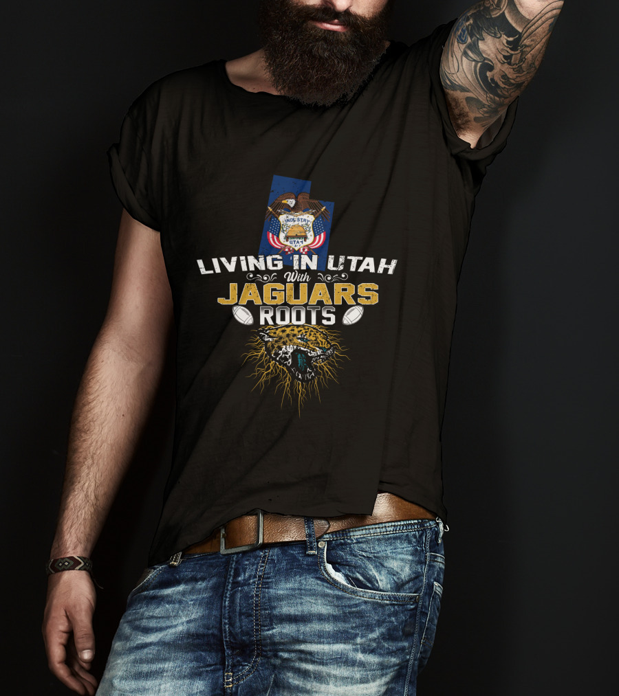 Living In Utah With Jaguars Roots Football T-Shirt