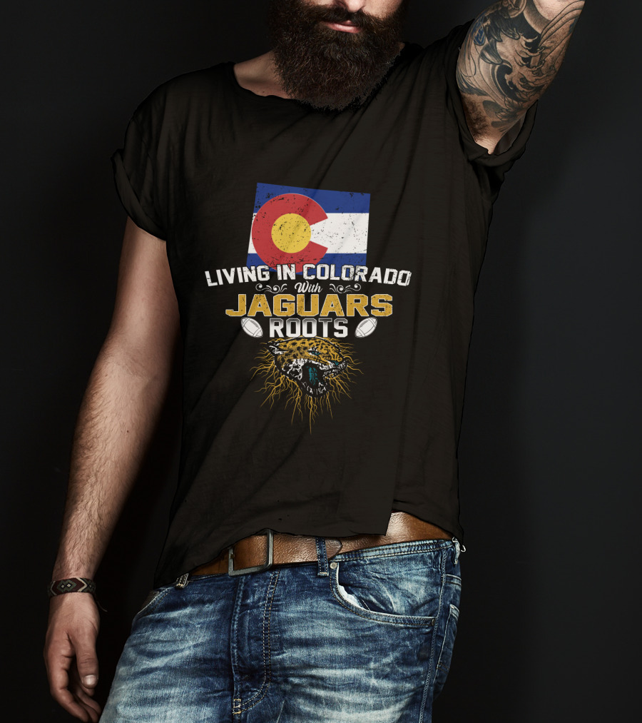 Living In Colorado With Jaguars Roots Football Pride T-Shirt