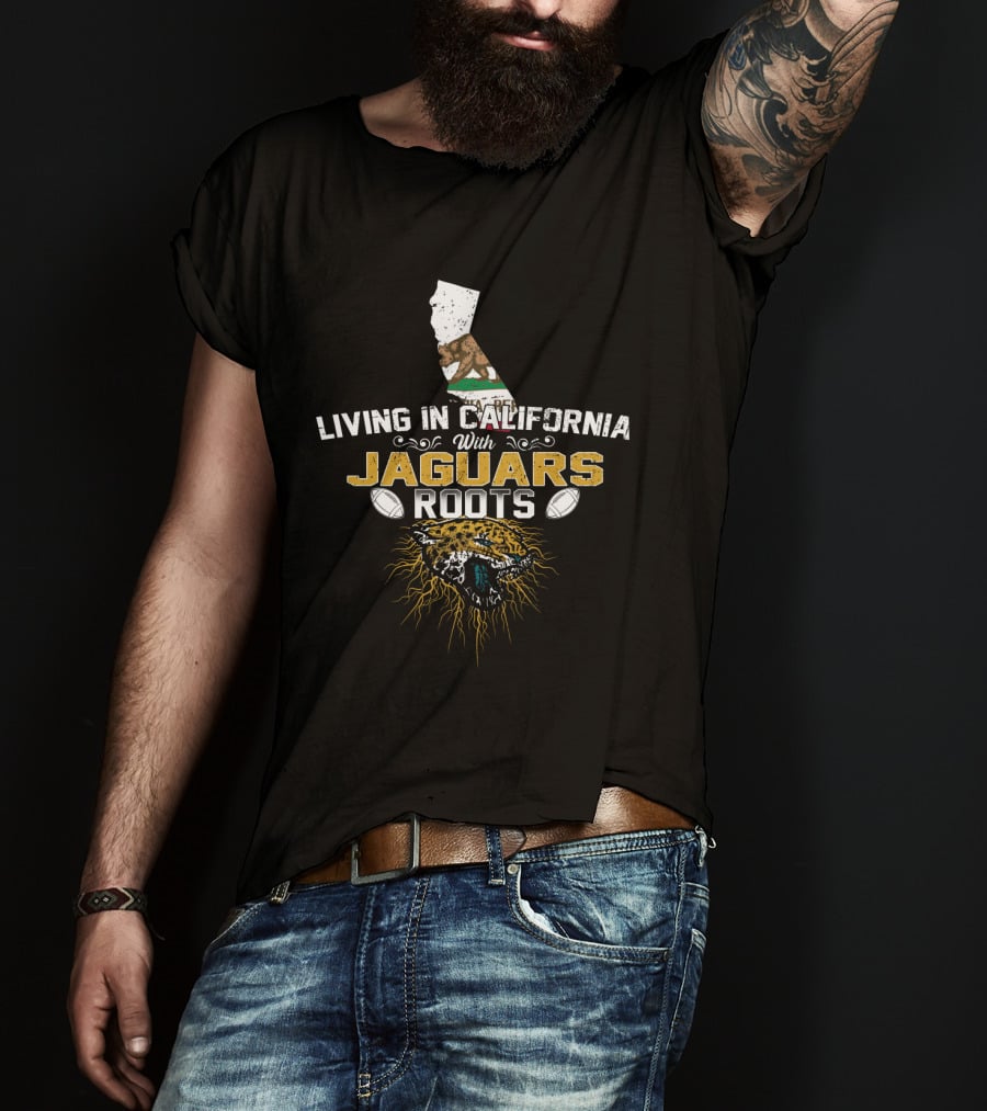 Living In California With Jaguars Roots Football Motif And State Outline T-Shirt