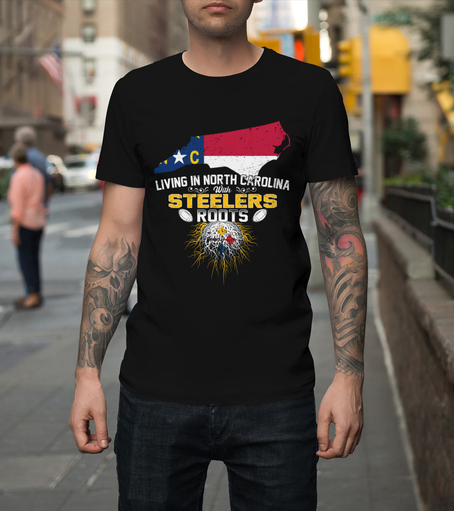 Living In North Carolina With Steelers Roots T-Shirt