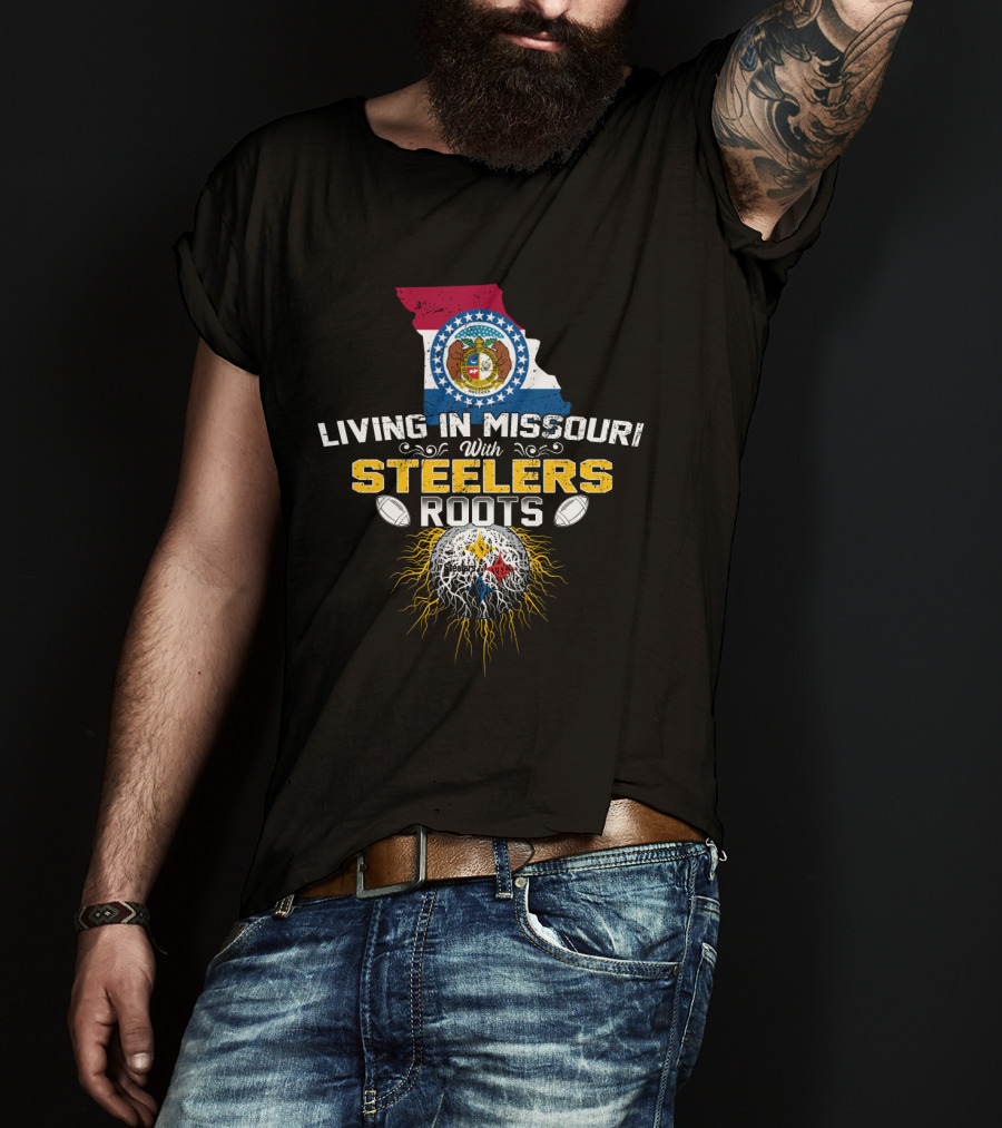 Living In Missouri With Steelers Roots T-Shirt
