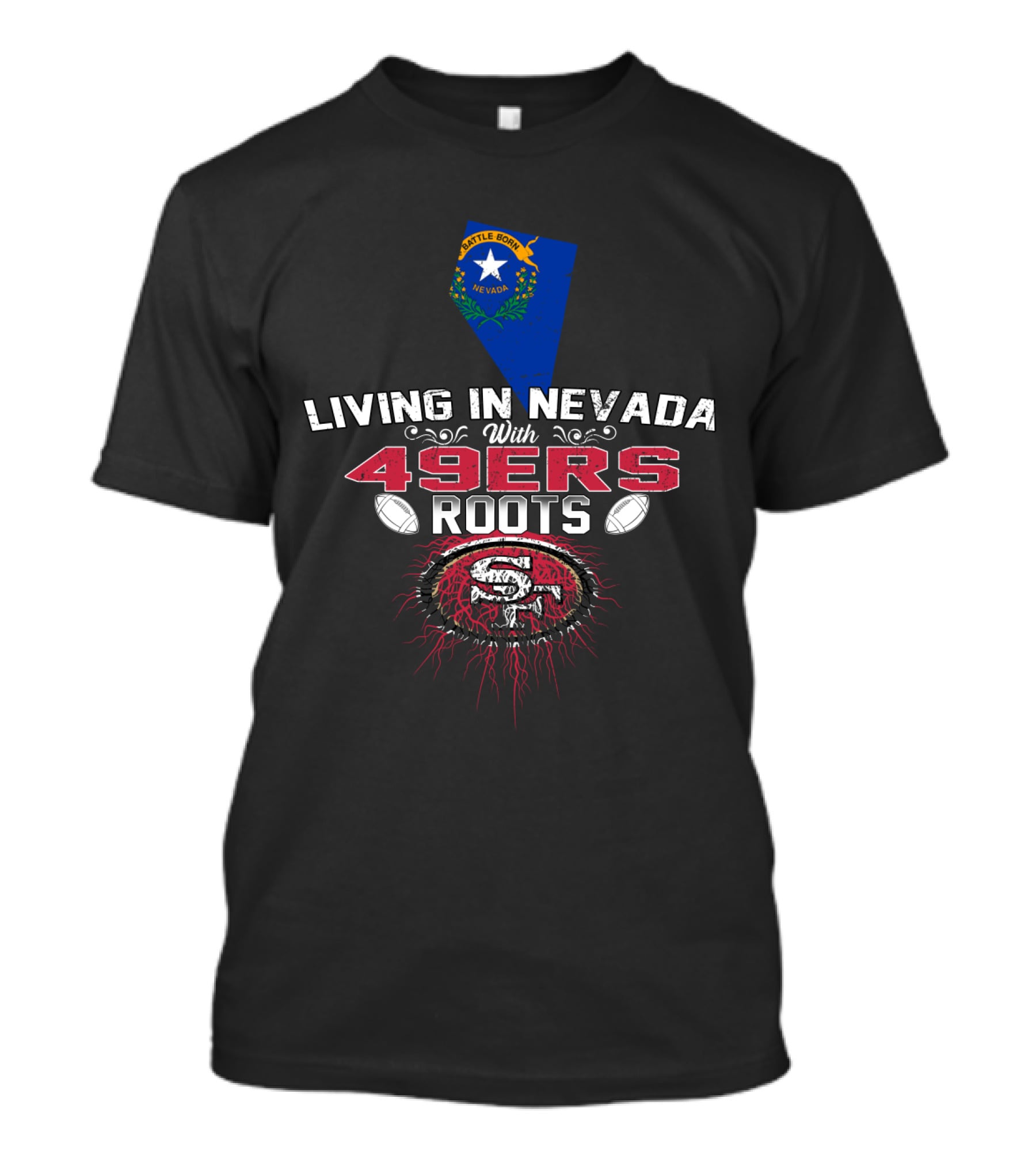 Living In Nevada With San Francisco 49ers Roots And Nevada State Flag T-Shirt
