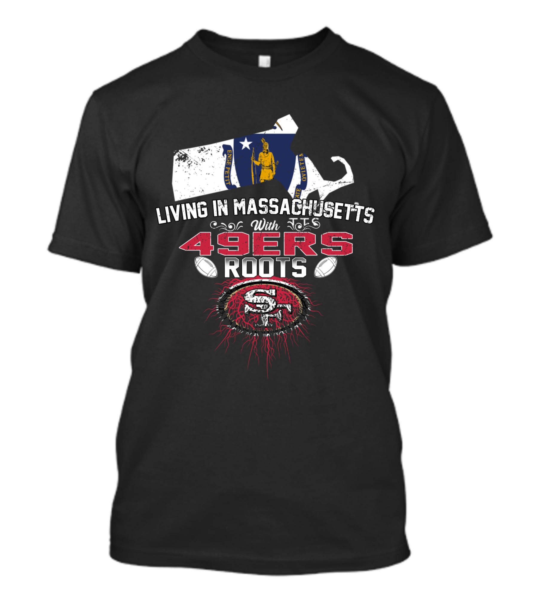 Living In Massachusetts With 49ers Roots San Francisco T-Shirt