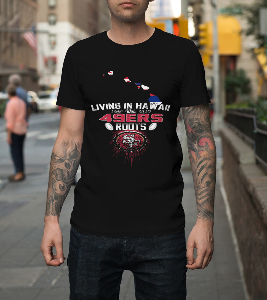 49ers Roots in Hawaii with Iconic San Francisco Football Legacy T-Shirt