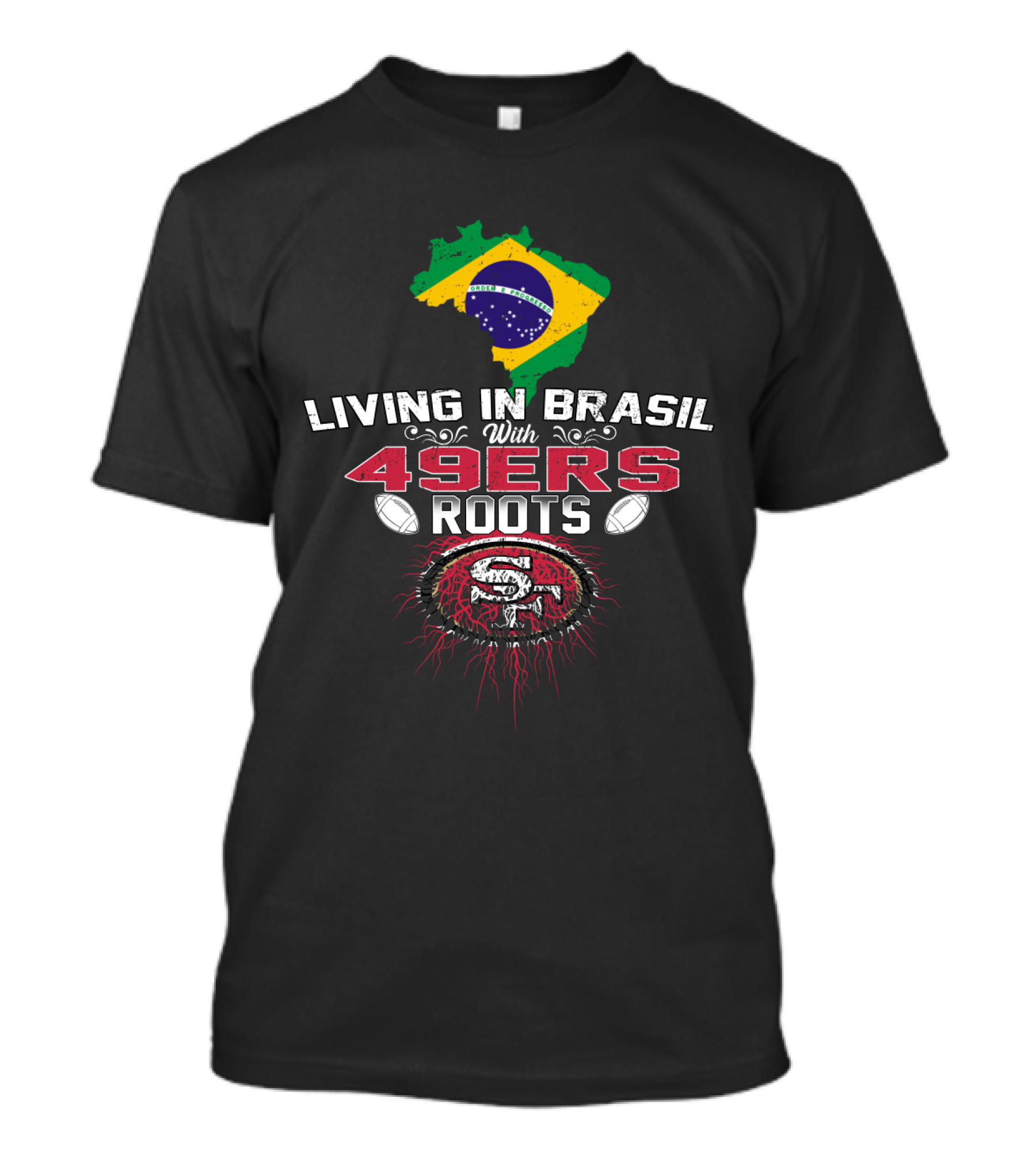 Living In Brasil With San Francisco 49ers Roots Flag Football Connection T-Shirt